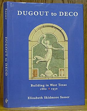 Image du vendeur pour Dugout to Deco: Building in West Texas 1880-1930 mis en vente par Schroeder's Book Haven