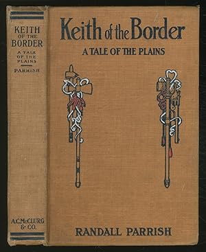 Seller image for Keith Of The BorDER: A TALE OF THE PLAINS for sale by Between the Covers-Rare Books, Inc. ABAA