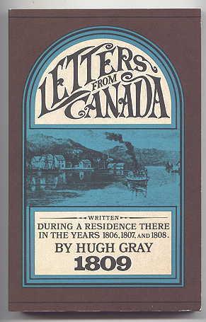 LETTERS FROM CANADA, WRITTEN DURING A RESIDENCE THERE IN THE YEARS 1806, 1807, AND 1808; SHEWING ...