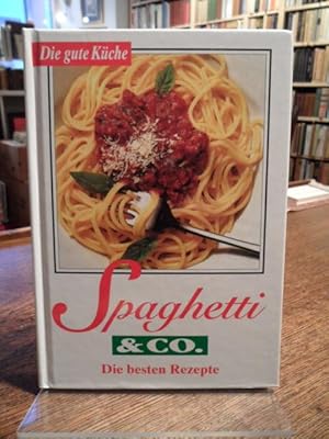 Spaghetti & Co. Die besten Rezepte. (Die gute Küche).