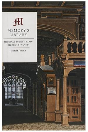 MEMORY'S LIBRARY. MEDIEVAL BOOKS IN EARLY MODERN ENGLAND [HARDBACK]