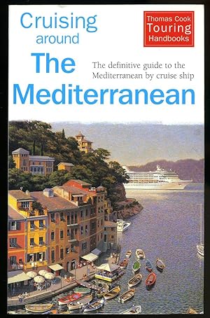 Bild des Verkufers fr Cruising Around The Mediterranean: The Definitive Guide to the Mediterranean by Cruise Ship zum Verkauf von Little Stour Books PBFA Member