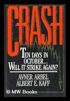 Seller image for Crash : ten days in October-- will it strike again? / Avner Arbel, Albert E. Kaff for sale by MW Books Ltd.