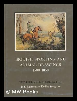 Immagine del venditore per British Sporting and Animal Drawings, C.1500-1850 : a Catalogue / Compiled by Judy Egerton and Dudley Snelgrove venduto da MW Books Ltd.
