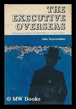 Seller image for The Executive Overseas - Administrative Attitudes and Relationships in a Foreign Culture for sale by MW Books Ltd.