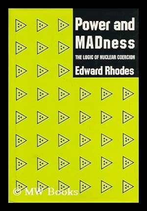 Immagine del venditore per Power and Madness : the Logic of Nuclear Coercion / Edward Rhodes venduto da MW Books Ltd.