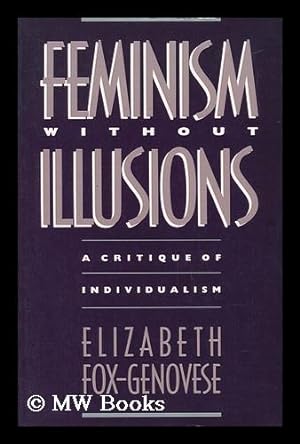 Seller image for Feminism Without Illusions - a Critique of Individualism for sale by MW Books