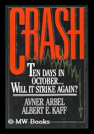 Seller image for Crash : ten days in October-- will it strike again? / Avner Arbel, Albert E. Kaff for sale by MW Books