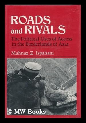 Bild des Verkufers fr Roads and Rivals - the Political Uses of Access in the Borderlands of Asia zum Verkauf von MW Books