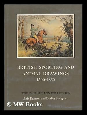 Immagine del venditore per British Sporting and Animal Drawings, C.1500-1850 : a Catalogue / Compiled by Judy Egerton and Dudley Snelgrove venduto da MW Books