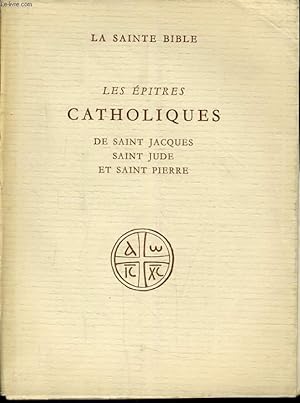 Bild des Verkufers fr LA SAINTE BIBLE : LES EPITRES CATHOLIQUES de Saint Jacques, Saint Jude et Saint Pierre zum Verkauf von Le-Livre