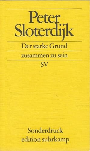 Der starke Grund, zusammen zu sein : Erinnerungen an die Erfindung des Volkes / Peter Sloterdijk;...