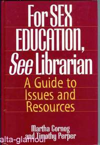 Imagen del vendedor de FOR SEX EDUCATION, SEE LIBRARIAN; A Guide to Issues and Resources a la venta por Alta-Glamour Inc.