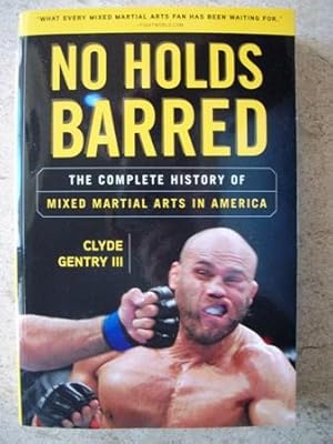 Image du vendeur pour No Holds Barred: The Complete History of Mixed Martial Arts in America mis en vente par P Peterson Bookseller