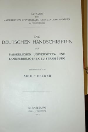 Bild des Verkufers fr Die deutschen Handschriften der kaiserlichen Universitts- und Landesbibliothek zu Strassburg. Katalog. zum Verkauf von Antiquariat  Braun