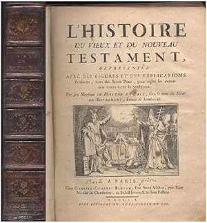 L'Histoire Du Vieux Et Du Nouveau Testament, representee Avec Des Explications Édifiantes Tirées ...