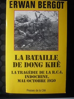 La Bataille de Dong Khe: La Tragédie de la R.C. 4 Indochine 1950 Mai/Octobre 1950