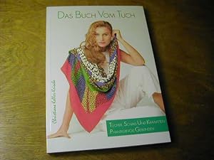 Seller image for Das Buch vom Tuch : Tcher, Schals und Krawatten phantasievoll gebunden for sale by Antiquariat Fuchseck