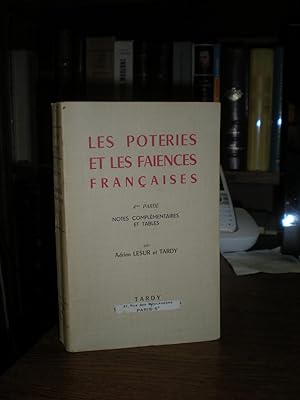 Les Poteries et Les Faïences Françaises 4e Partie : Notes Complémentaires et Tables