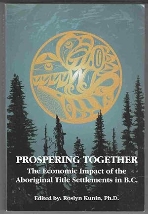 Seller image for Prospering Together The Economic Impact of the Aboriginal Title Settlements in B. C. for sale by Riverwash Books (IOBA)