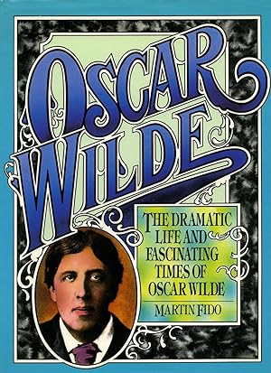 Seller image for Oscar Wilde: The Dramatic Life and Fascinating Times of Oscar Wilde for sale by Little Stour Books PBFA Member
