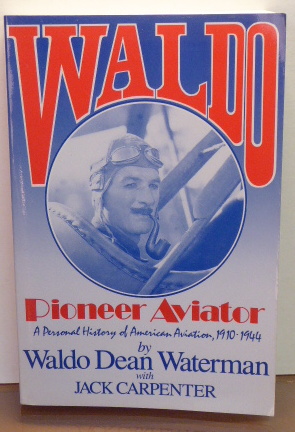 Immagine del venditore per WALDO: PIONEER AVIATOR. A PERSONAL HISTORY OF AMERICAN AVIATION, 1910-1944 venduto da RON RAMSWICK BOOKS, IOBA