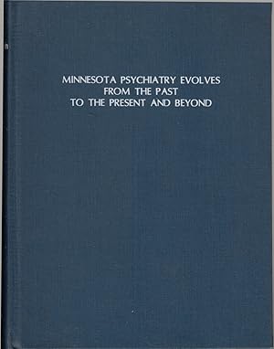 Image du vendeur pour Minnesota Psychiatry Evolves From The Past To The Present And Beyond mis en vente par Jonathan Grobe Books