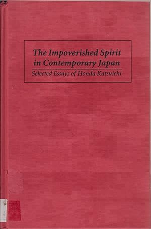 Imagen del vendedor de The Impoverished Spirit In Contemporary Japan: Selected Essays Of Honda Katsuichi a la venta por Jonathan Grobe Books