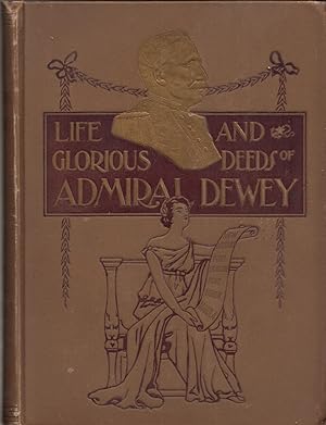 Imagen del vendedor de Life and Glorius Deeds of Admiral Dewey a la venta por Jonathan Grobe Books