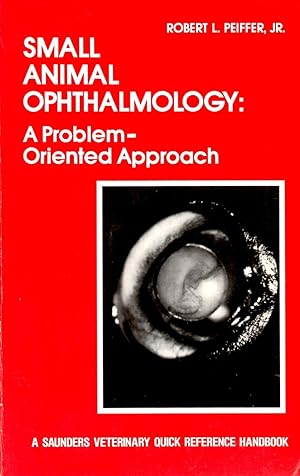 Small Animal Opthalmology : A Problem-Oriented Approach