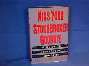 Seller image for Kiss Your Stockbroker Goodbye: A Guide to Independent Investing for sale by Gene The Book Peddler