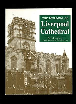 Immagine del venditore per The Building of Liverpool Cathedral venduto da Little Stour Books PBFA Member