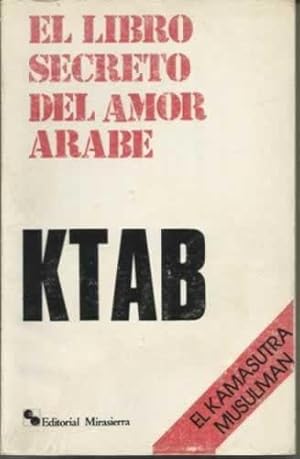 Imagen del vendedor de KTAB EL LIBRO SECRETO DEL AMOR ARABE. El kamasutra musulman a la venta por Librera Cajn Desastre
