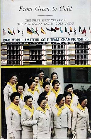 From Green to Gold. The First Fifty Years of The Australian Ladies' Golf Union
