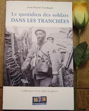 Image du vendeur pour Le quotidien des soldats dans les tranches mis en vente par Bonnaud Claude