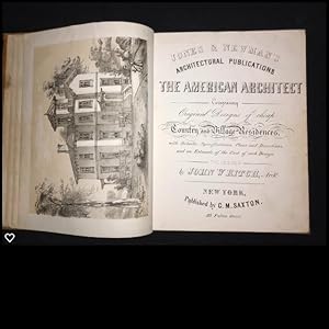 Seller image for The American Architect Comprising Original Designs of Cheap Country and Village Residences, with Details, Specifications, Plans and Directions and an Estimate of the Cost of Each Design. (Jones & Newman's Architectural Publications) for sale by Old Bookshelf