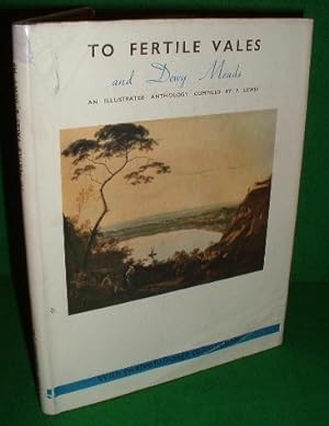 Seller image for TO FERTILE VALES AND DEWY MEADS Limited Edition for sale by booksonlinebrighton