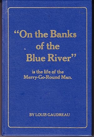 Òn the Banks of the Blue River`is the Life of the Merry-Go-Round Man.