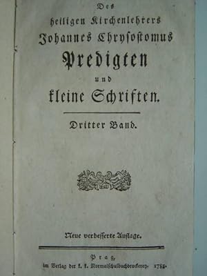 Bild des Verkufers fr Des heiligen Kirchenlehrers Johannes Chrysostomus Predigten und kleine Schriften. Dritter Band. Mit Titelvignette nebst Textanfangs- und -schlussvignette in Kupfer. zum Verkauf von Antiquariat Tarter, Einzelunternehmen,