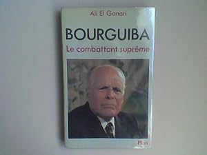 Bourguiba. Le combattant suprême