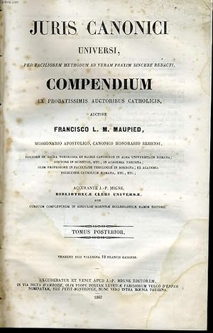 Imagen del vendedor de JURIS CANONICI UNIVERSI per faciliorem methodum ad veram praxim sincere redacti COMPENDIUM EX PROBATISSIMIS AUCTORIBUS CATHOLICIS - Tomus posterior a la venta por Le-Livre