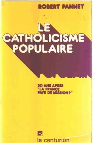 Seller image for Le catholicisme populaire for sale by librairie philippe arnaiz