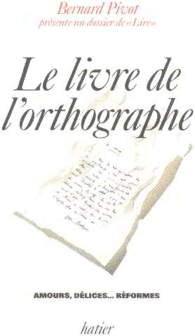 Le livre de l'orthographe : un dossier de "lire"