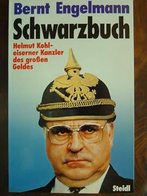 Bild des Verkufers fr Schwarzbuch: Helmut Kohl - eiserner Kanzler des grossen Geldes. Mit vielen meist ganzseitigen Abbildungen im Text. zum Verkauf von Antiquariat Tarter, Einzelunternehmen,