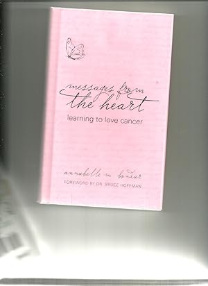 Messages From The Heart: Learning To Love Cancer