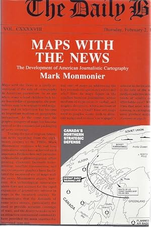 MAPS WITH THE NEWS; THE DEVELOPMENT OF AMERICAN JOURNALISTIC