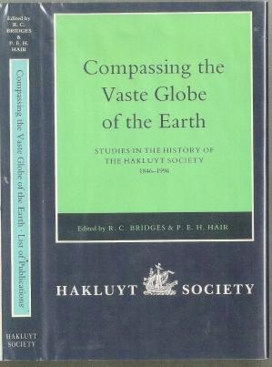 Seller image for Compassing the Vaste Globe of the Earth: Studies in the History of the Hakluyt Society 1846-1996 for sale by The Book Collector, Inc. ABAA, ILAB