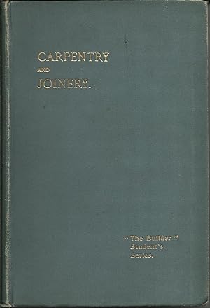 Seller image for Carpentry and Joinery : A Text-Book for Architects, Engineers, Surveyors, and Craftsmen. for sale by Trinders' Fine Tools