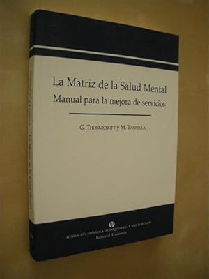 Immagine del venditore per LA MATRIZ DE LA SALUD MENTAL. MANUAL PARA LA MEJORA DE SERVICIOS venduto da LIBRERIA TORMOS