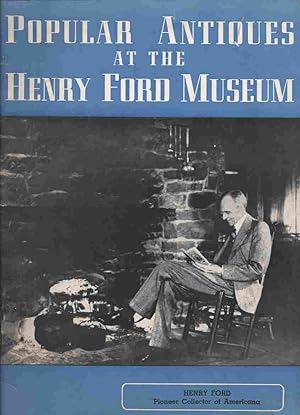 Bild des Verkufers fr Popular Antiques At The Henry Ford Museum zum Verkauf von Dr.Bookman - Books Packaged in Cardboard